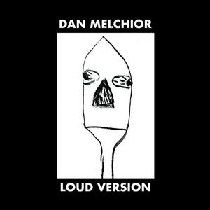 Виниловая пластинка Melchior, Dan - Loud Version