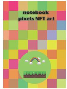 notebook pixels NFT art: book crypto NOTEBOOK (Independently published)