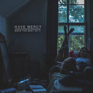 Виниловая пластинка Have Mercy: Make The Best Of It