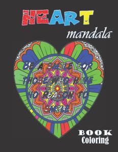 Heart Mandala Coloring Book // Love Quotes // Meditation, Happiness and Stress Relief: The Perfect Heart Coloring Book For Adults // If you love mandala coloring books, then you will love this book (Independently published)