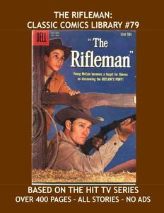 The Rifleman: Classic Comics Library #79: Updated Edition - Now Contains Issues #1-12 - Over 400 Pages - All Stories - No Ads (CreateSpace Independent Publishing Platform)