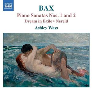 Диск CD Bax: Piano Works, Vol. 1 - Piano Sonatas Nos. 1 & 2 / Dream in Exile / Nereid - Arnold Bax, Ashley Wass
