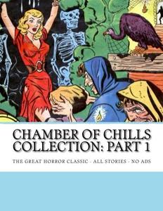 Chamber Of Chills Collection: Part 1: A Five-Volume Collection -- All Stories - No Ads (CreateSpace Independent Publishing Platform)
