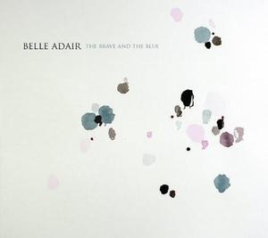 Виниловая пластинка Adair, Belle - Brave & The Blue