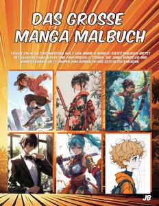 Malbuch: Das Grosse Manga Malbuch: Willkommen in der Welt der Fantasie! Für kleine und große Künstler (German Edition) (Independently published)