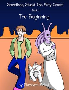 Something Stupid This Way Comes: The Beginning (Lulu.com)