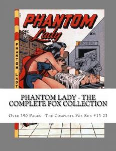 Phantom Lady - The Complete Fox Collection: Over 390 Pages - The Complete Fox Run #13-23 (CreateSpace Independent Publishing Platform)