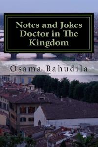 Notes and Jokes Doctor in The Kingdom: A collection of true stories (Arabic Edition) (Createspace Independent Publishing Platform)