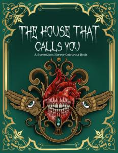 The House That Calls You: A Horror Colouring Book: With Every Pen Stroke,You Fade From The Outside World And Return To Where You Belong, Welcome Home (Independently published)