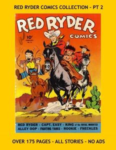 Red Ryder Comics Collection - Pt 2: Starring Red Ryder, King of the Royal Mounted, Alley Oop, Myra North, and more! Three Issues - All Stories - No Ads (CreateSpace Independent Publishing Platform)