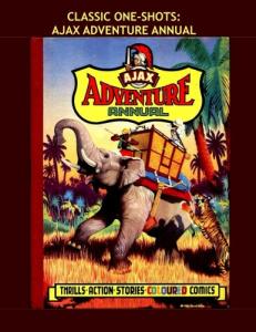Classic One-Shots: Ajax Adventure Annual: Great Single-Issue Golden Age Comics and Adventure Stories - All Stories - No Ads (CreateSpace Independent Publishing Platform)