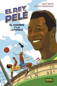 EL REY PELÉ: EL HOMBRE Y LA LEYENDA (NORMA EDITORIAL, S.A.)