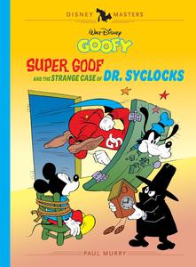 Walt Disney's Goofy: Super Goof and the Strange Case of Dr. Syclocks: Disney Masters Vol. 27 (The Disney Masters Collection) (Fantagraphics)