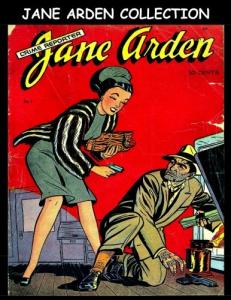 Jane Arden Collection: Five Issue Collection - Golden Age Detective Mystery Comic Collection (CreateSpace Independent Publishing Platform)