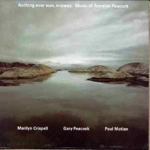 CD диск Crispell, Marilyn: Nothing Ever Was Anyway: Annette Peacock