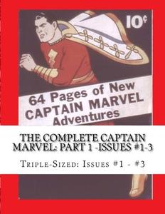 The Complete Captain Marvel: Part 1 -Issues #1-3: Triple Sized: Issues #1 - #3 (CreateSpace Independent Publishing Platform)