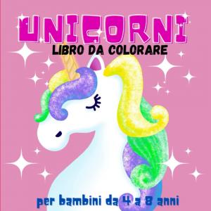 UNICORNI DA COLORARE: Libro con copertina flessibile, 50 pagine tutte da colorare (Italian Edition) (Independently published)