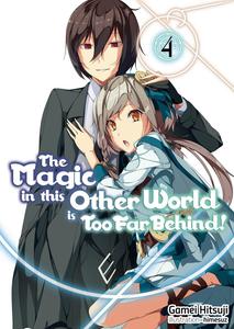 Новелла The Magic in this Other World is Too Far Behind! Novel Volume 4