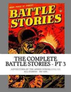 The Complete Battle Stories - Pt 3: Adventures Of The Armed Forces (1952-53) - All Stories - No Ads (CreateSpace Independent Publishing Platform)
