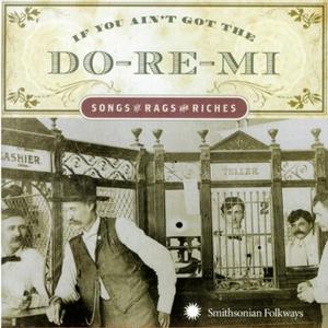 Диск CD If You Ain't Got The Do-Re-Mi - Songs Of Rags And Riches - Various Artists
