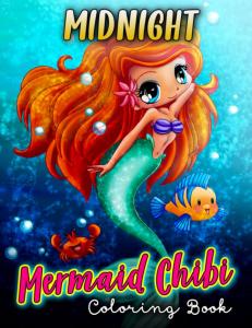 Midnight Mermaid Chibi Coloring Book: Adorable Mermaids Coloring Pages With Incredible Illustrations With Dark Edition Unleash Creativity | Gift Idea For Teen & Adults Stress Relief (Independently published)