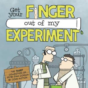 Get Your Finger Out of My Experiment: The third collection of Petri Dish comics (Independently published)