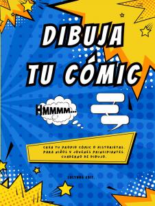 DIBUJA TU CÓMIC: 220 PÁGINAS PARA TUS DIBUJOS. CON SECCIÓN EXPLICATIVA Y VIÑETAS EN BLANCO (Spanish Edition) (Independently published)