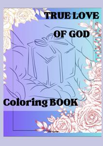 THE TRUE LOVE OF GOD: UNCONDINAL LOVE (Independently published)