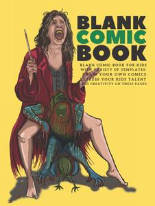 Blank Comic Book for Kids with Variety of Templates: Draw Your Own Comics. Express Your Kids Talent and Creativity on these pages (Independently published)