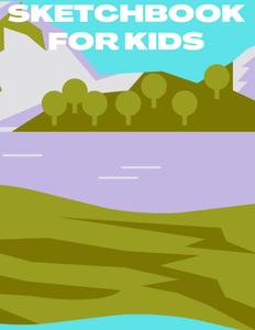 SKETCHBOOK FOR KIDS , NOTEBOOK , DOODLING , COLORING , WRITING , COLORING , DAIRY (Independently published)