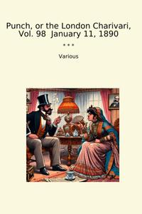 Punch, or the London Charivari, Vol. 98 January 11, 1890 (Classic Books)