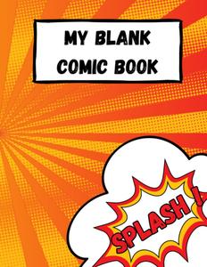 My Blank Comic Book: Templates for Kids Teens and Adultsm, Jurnal Notebook with 120 pages. Draw your own story! (Independently published)