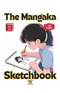 The Mangaka Sketchbook For Girls- 120 Blank Pages To Hone Your Mangaka Skills: Take-it-anywhere, manga-sized sketch book for current and future mangakas (Independently published)