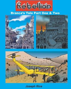 Rebellion: parts 1 and 2: Branca's tale (CreateSpace Independent Publishing Platform)