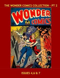 The Wonder Comics Collection - Pt 2: The Golden Age Classic --- Issues 4, 6 & 7 --- All Stories - No Ads (CreateSpace Independent Publishing Platform)