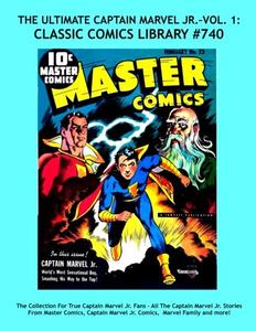 The Ultimate Captain Marvel Jr. Volume 1: Highest Quality,Largest Collection - 390 Pages!: Highest Quality Reprints Available From World's Largest Classic Comics Library - CCL #740 (CreateSpace Independent Publishing Platform)