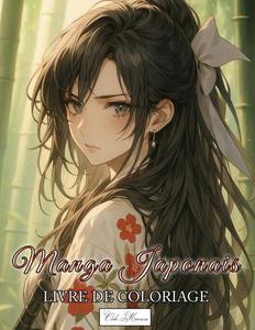 Livre De Coloriage Manga Japonais: Sélection d’images captivantes à colorier, représentant des personnages et scènes typiques du style anime japonais (French Edition) (Independently published)