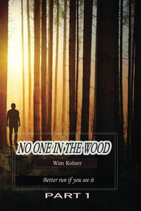 No one in the wood: Wim Kolner - Better run if you see it - 100pages (Independently published)