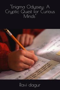"Enigma Odyssey: A Cryptic Quest for Curious Minds" (Independently published)