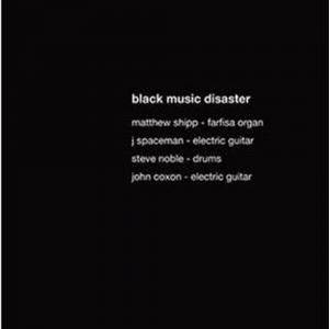 Диск CD Black Music Disaster - Matthew Shipp, J. Spaceman, Steve Noble, John Coxon