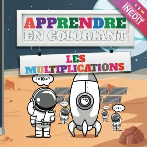 Apprendre en coloriant les multiplications, Gros Livre de coloriage pour enfant 7 ans et plus , Un nouvel apprentissage amusant: Mon premier cahier ... les compétences des petits (French Edition) (Independently published)
