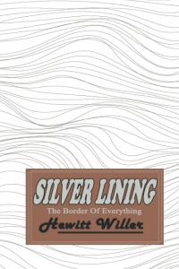 Silver Lining: The Border Of Everything (Independently published)