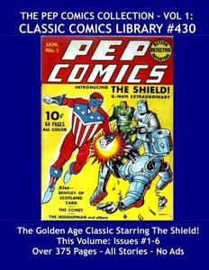 Pep Comics Collection Volume 1: Giant 375 Page Classic Comics #430: Exciting Golden Age Hero Action --- All Stories --- No Ads (CreateSpace Independent Publishing Platform)