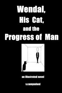 Wendal, His Cat, and the Progress of Man (Independently published)