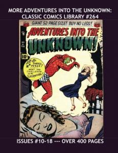 More Adventures Into The Unknown: Classic Comics Library #264: A Second Giant Collection Of Terror Tales - Issues #10-18 --- Over 400 Pages - All Stories - No Ads (CreateSpace Independent Publishing Platform)