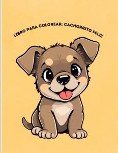 Libro para Colorear: Cachorrito Feliz: Dibujos Fáciles y Divertidos para Niños de 2 a 4 Años | Tiernos Cachorros para Colorear para los Más Pequeños (Spanish Edition) (Independently published)