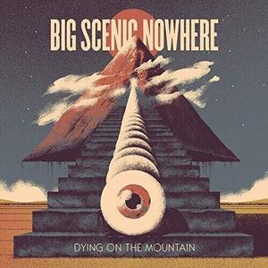Виниловая пластинка Big Scenic Nowhere: Dying On The Mountain
