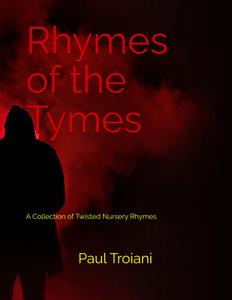 Rhymes of the Tymes: A Collection of Twisted Nursery Rhymes (Independently published)