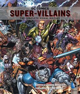 DC Comics: Super-Villains: The Complete Visual History (Insight Comics)