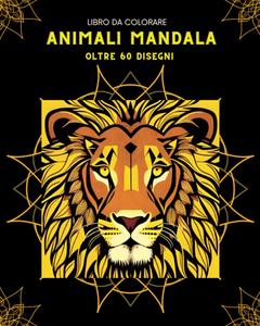 Animali Mandala: Oltre 60 disegni (Italian Edition) (Independently published)